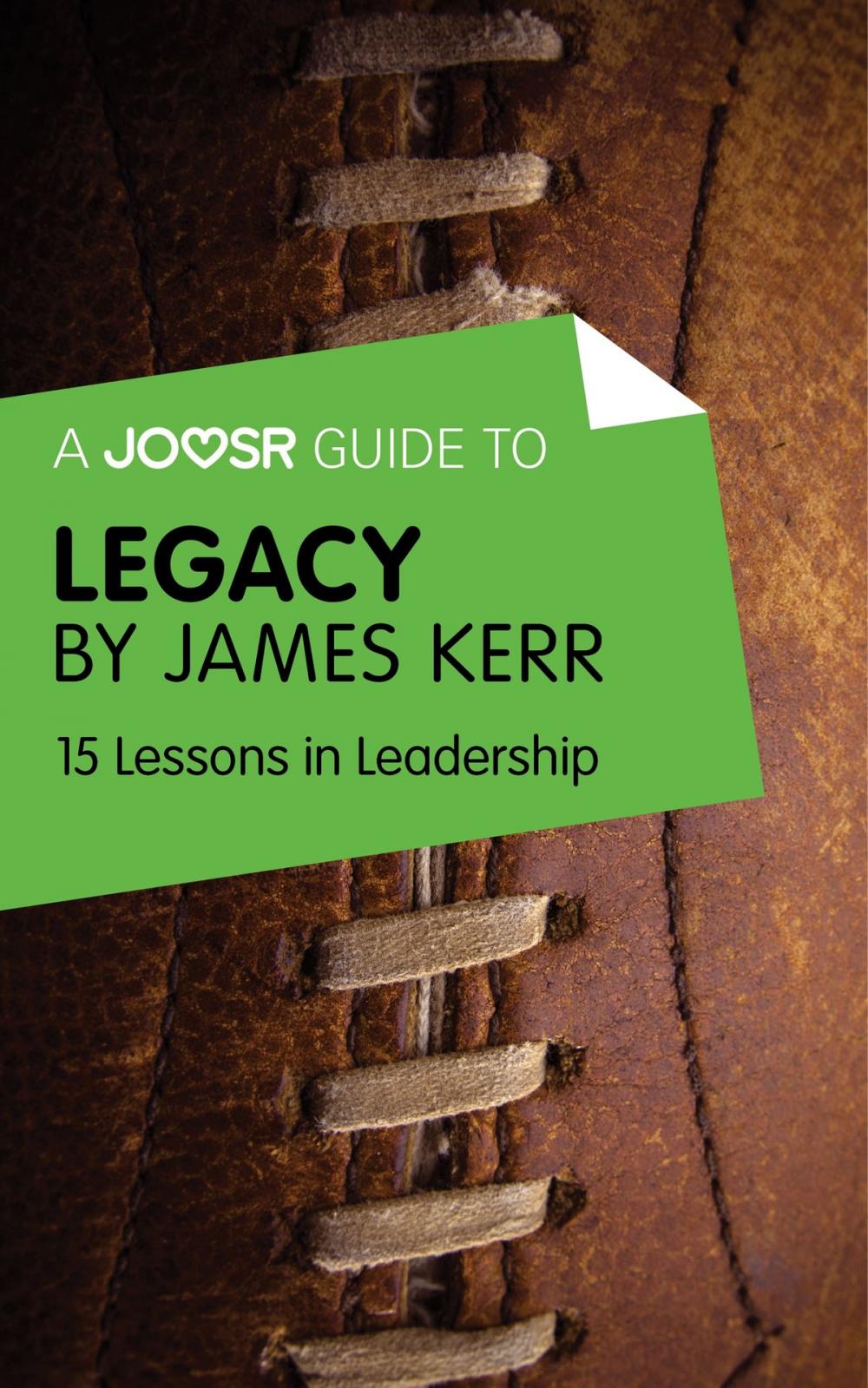 Big bigCover of A Joosr Guide to... Legacy by James Kerr: 15 Lessons in Leadership