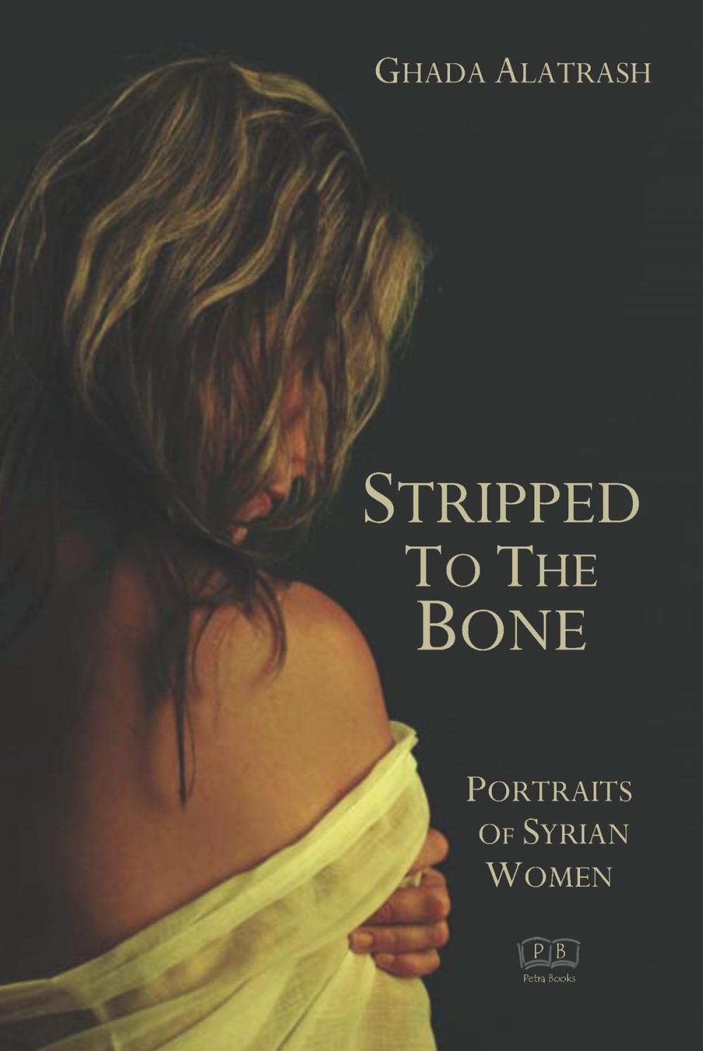 Big bigCover of Stripped to the Bone: Portraits of Syrian Women