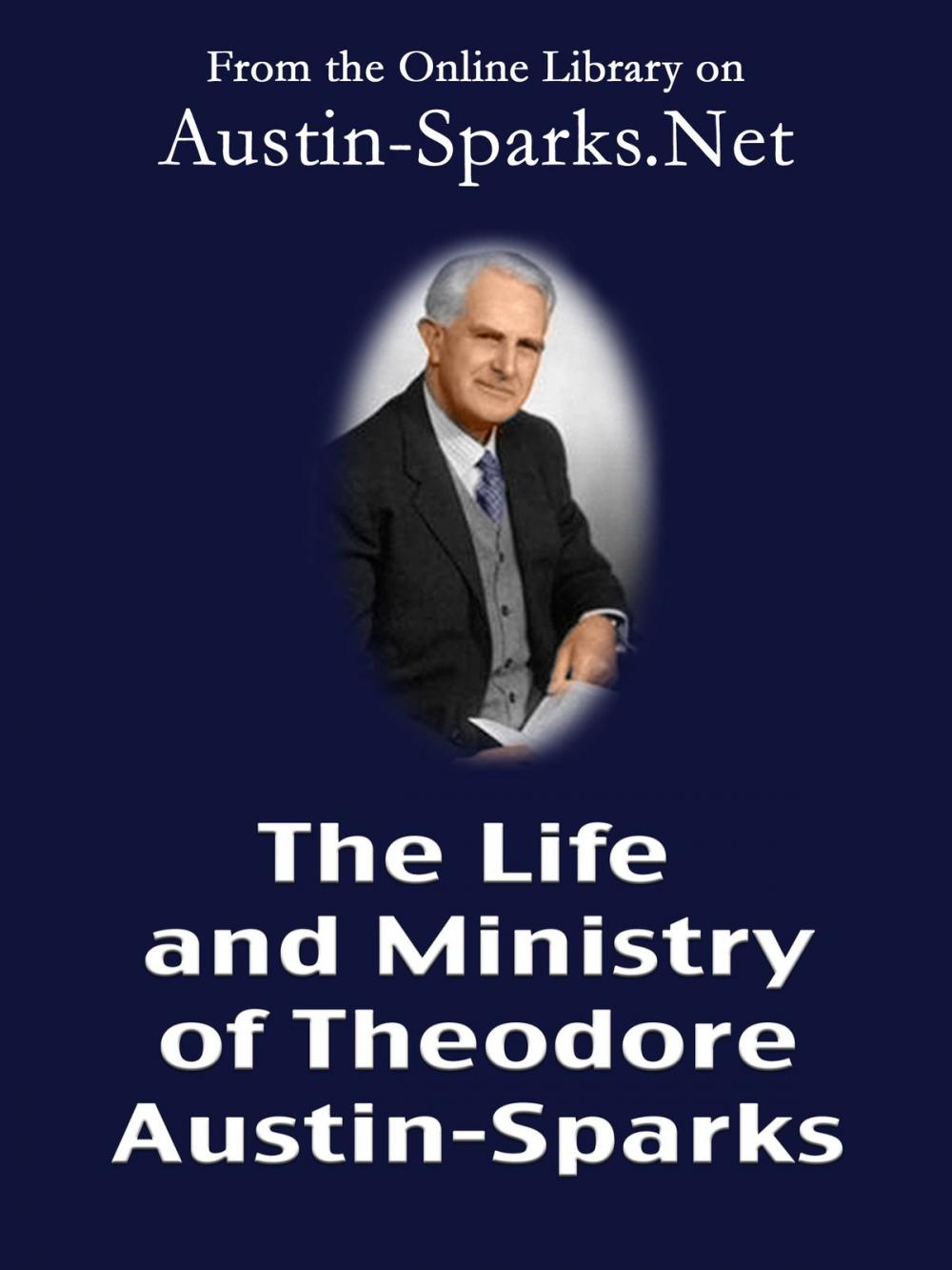 Big bigCover of The Life and Ministry of Theodore Austin-Sparks