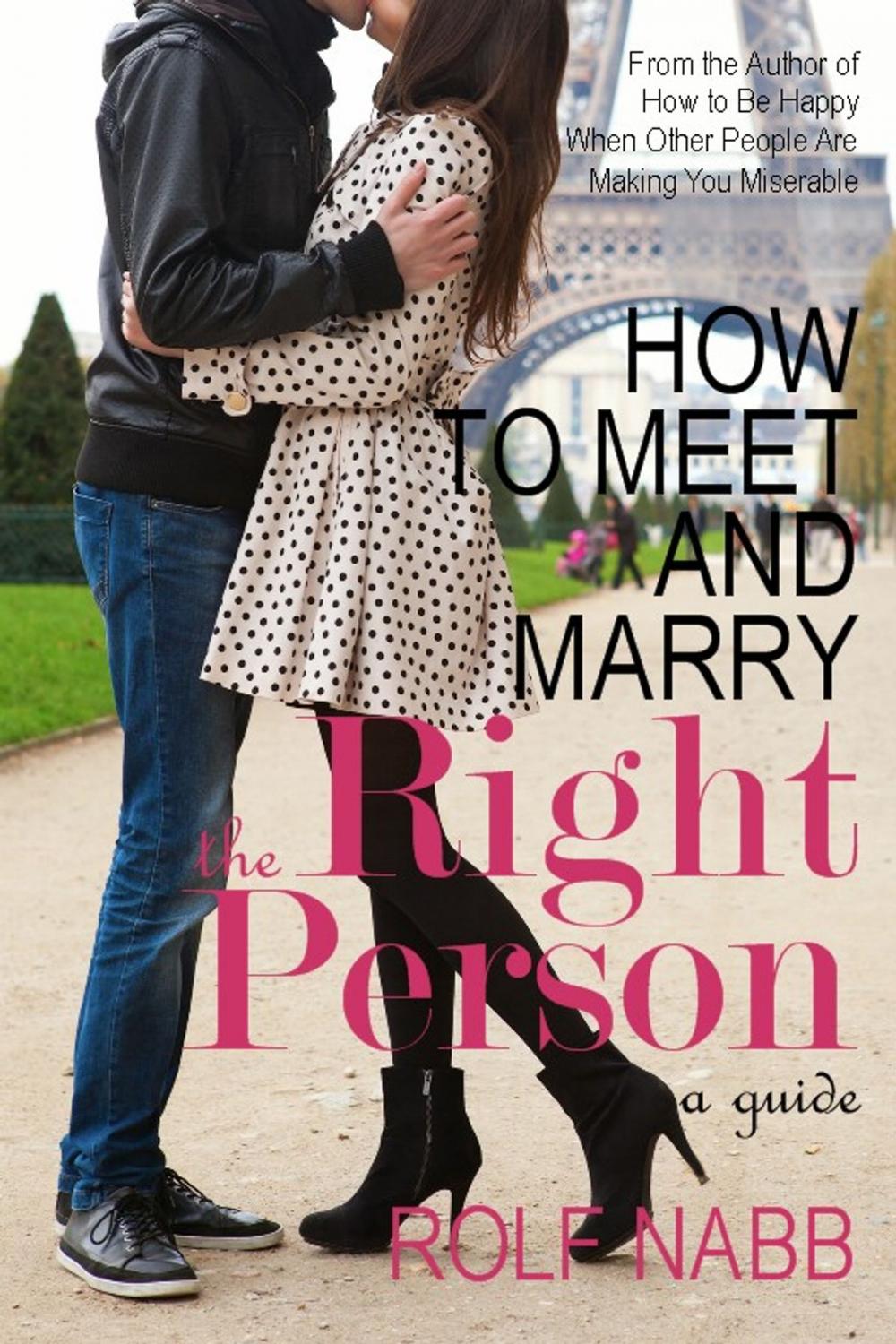 Big bigCover of How to Meet and Marry the Right Person