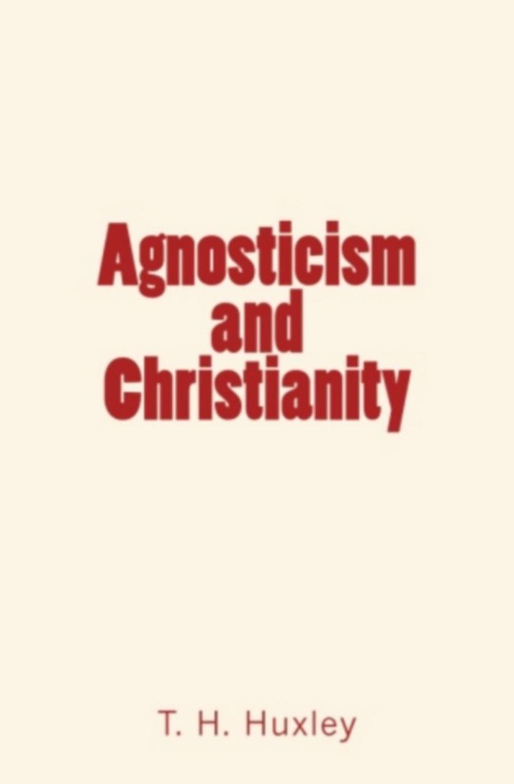 Big bigCover of Agnosticism and Christianity