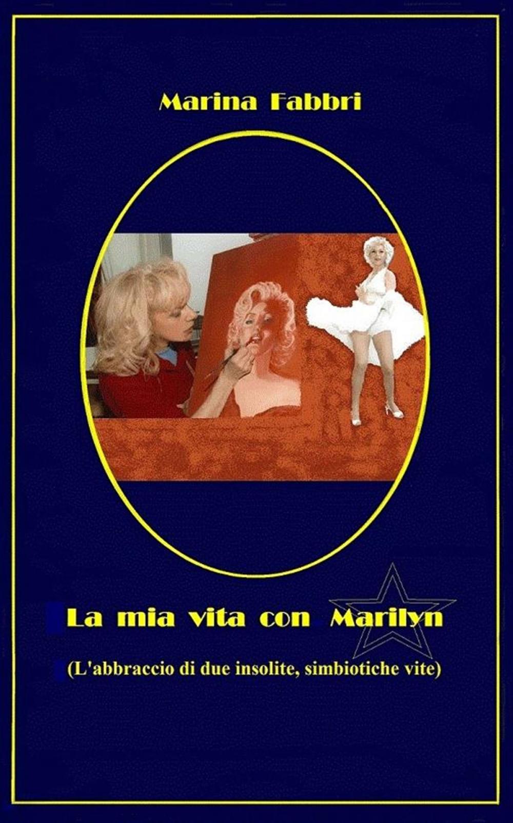 Big bigCover of La mia vita con Marilyn - L'abbraccio di due insolite simbiotiche vite