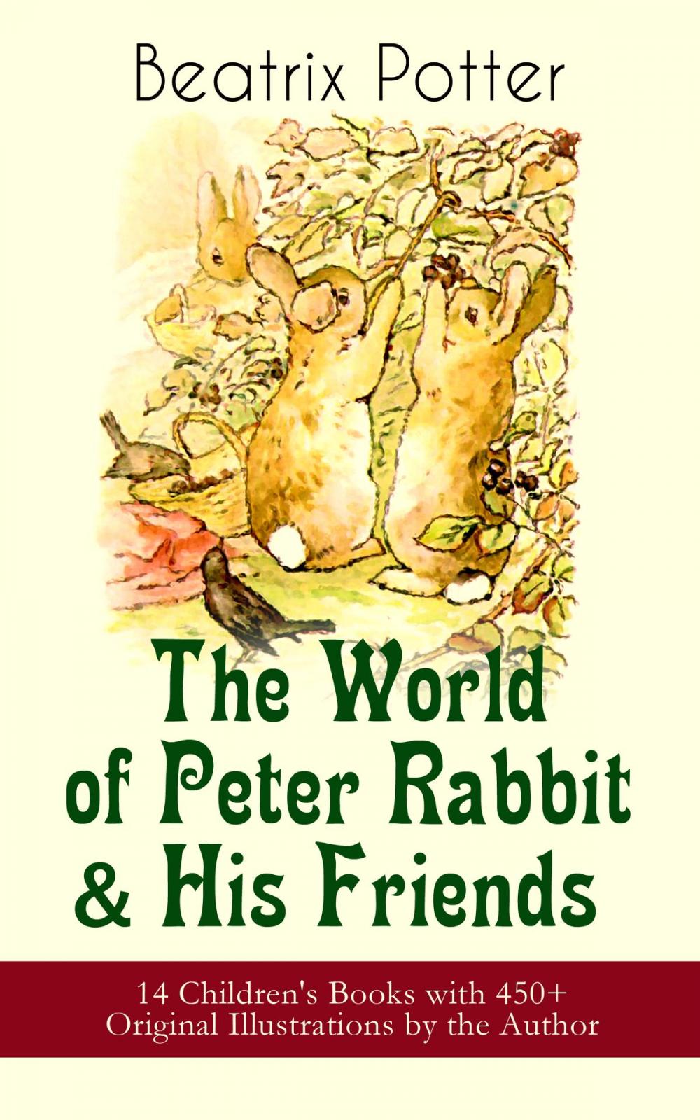 Big bigCover of The World of Peter Rabbit & His Friends: 14 Children's Books with 450+ Original Illustrations by the Author