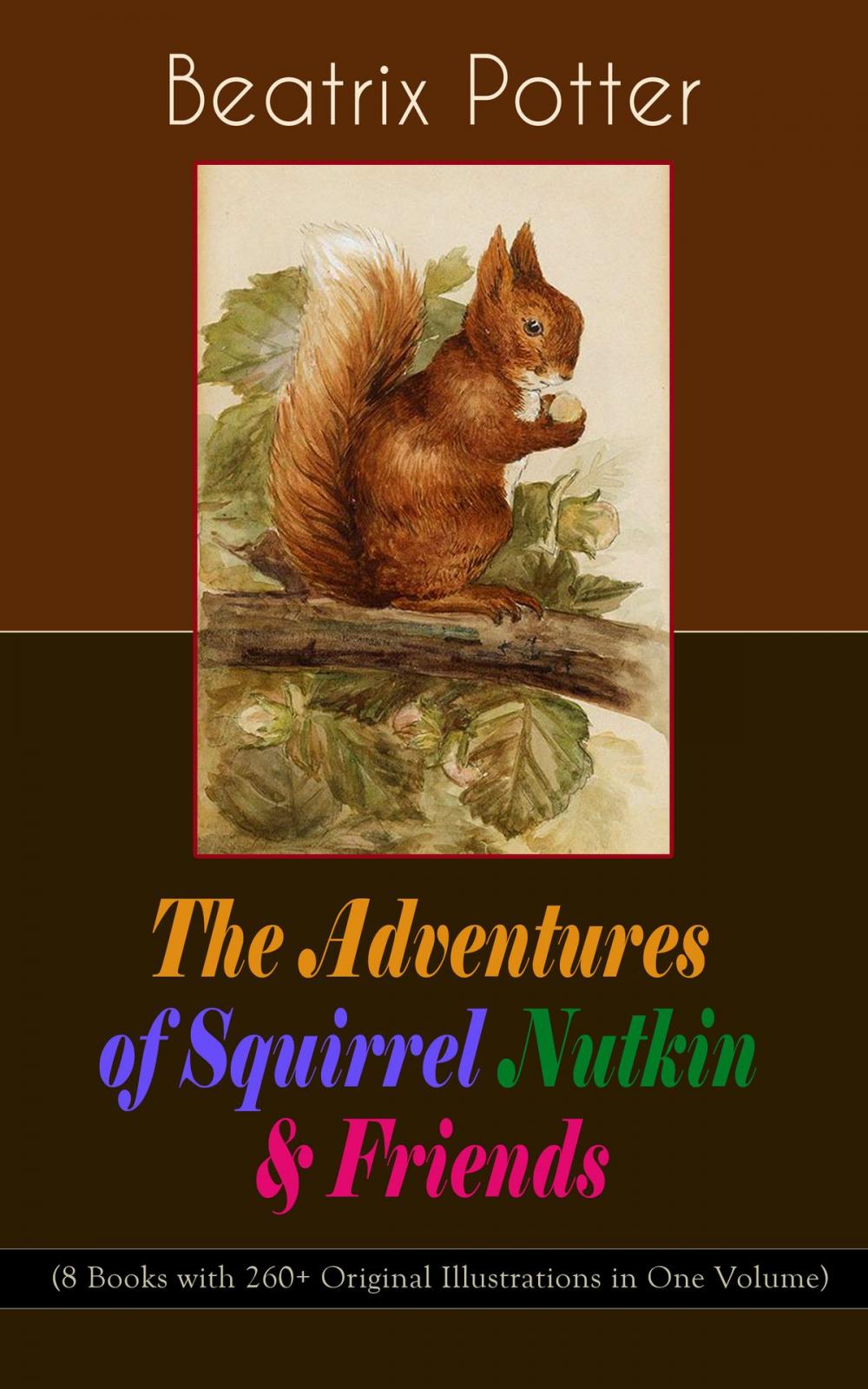 Big bigCover of The Adventures of Squirrel Nutkin & Friends (8 Books with 260+ Original Illustrations in One Volume)