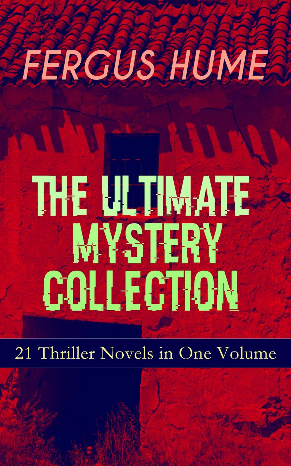 Big bigCover of FERGUS HUME - The Ultimate Mystery Collection: 21 Thriller Novels in One Volume