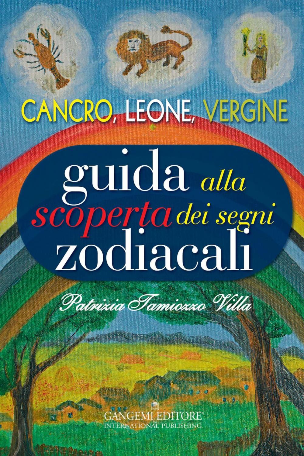 Big bigCover of Guida alla scoperta dei segni zodiacali - Cancro, Leone, Vergine