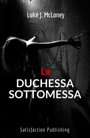 Cover of the book La duchessa sottomessa by Alan Lucard