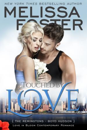 Book cover of Touched by Love (Love in Bloom: The Remingtons)