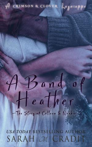 Cover of the book A Band of Heather: The Story of Colleen and Noah by J. Leigh Bailey