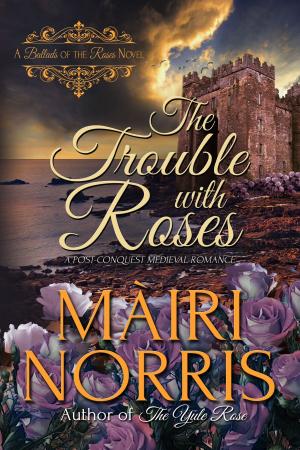 Cover of the book The Trouble With Roses by Amelia Wren