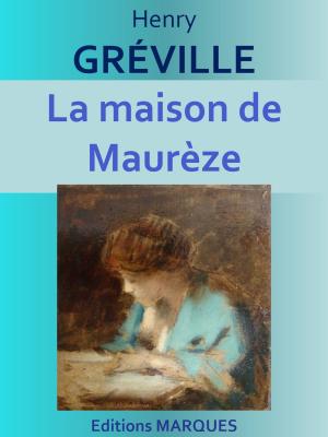 Cover of the book La maison de Maurèze by Anatole LE BRAZ