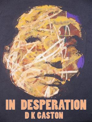 Cover of the book In Desperation by Patricia Snel