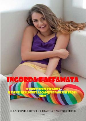 Cover of the book INGORDA E AFFAMATA by Alan Lucard