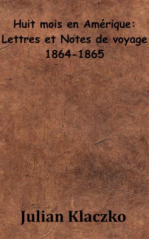 Cover of the book Huit mois en Amérique - Lettres et Notes de voyage - 1864-1865 by Chamblain de Marivaux