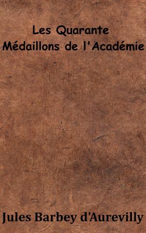 Cover of the book Les Quarante Médaillons de l’Académie by Marie de Manacéïne
