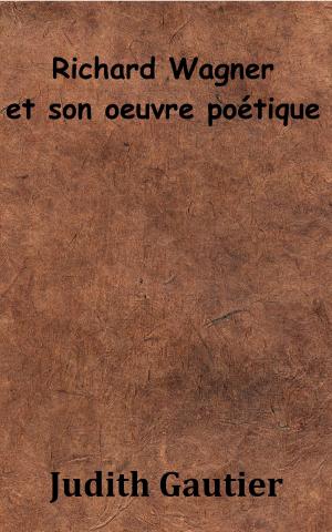 Cover of the book Richard Wagner et son œuvre poétique by Jean-Jacques Ampère
