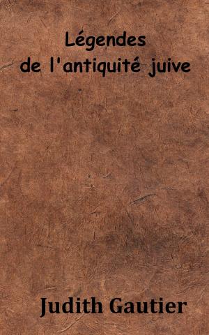 Cover of the book LÉGENDES DE L’ANTIQUITÉ JUIVE by Jules Sandeau