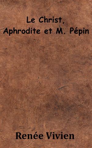 Cover of the book Le Christ, Aphrodite et M. Pépin by Gaston Boissier