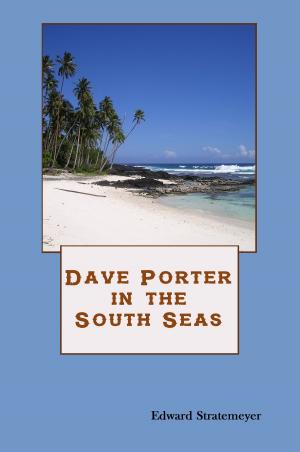 Book cover of Dave Porter In The South Seas (Illustrated)