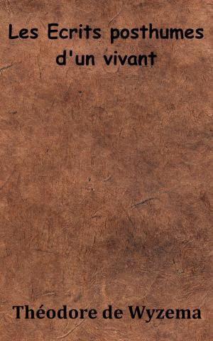 Cover of the book Les Écrits posthumes d’un vivant by Charles Magnin