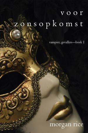 Cover of the book Voor Zonsopkomst (Vampier, Gevallen—Boek 1) by Clover Autrey, Jacqueline Diamond, Regina Richards, C.A. Szarek, Rosalie Redd, Cornelia Amiri