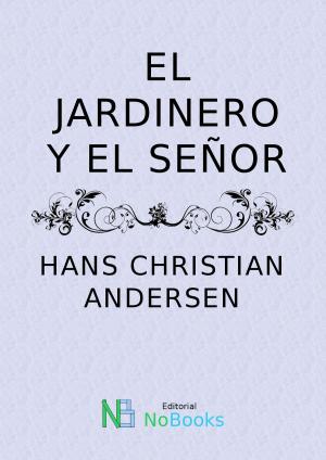 Cover of the book El jardinero y el señor by Bartolome de las casas