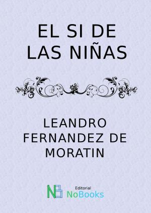 Cover of the book El si de las niñas by Felix Lope de Vega y Carpio