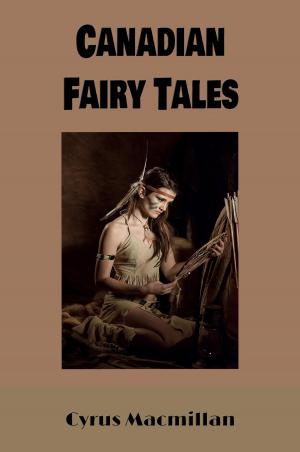 Cover of the book Canadian Fairy Tales (Illustrated) by Zane Grey