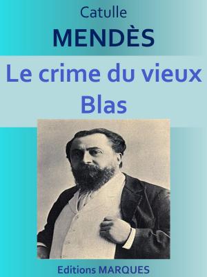 Cover of the book Le crime du vieux Blas by Armand SILVESTRE