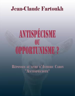 Book cover of Antispécisme ou opportunisme ?