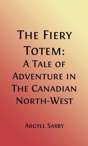 Cover of the book The Fiery Totem (Illustrated) by Edward Stratemeyer
