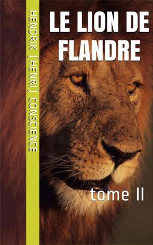 Cover of the book Le Lion de Flandre by Hans Christian Andersen, David Soldi (traducteur), Bertall (illustrateur)