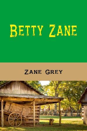 Cover of the book Betty Zane (Illustrated Edition) by Thornton W. Burgess, C. S. Corson, Illustrator