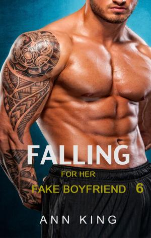 Cover of the book Falling for her Fake Boyfriend: 6 by Kelly Moore
