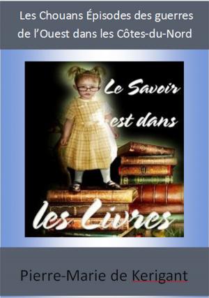 Cover of the book Les Chouans Épisodes des guerres de l’Ouest dans les Côtes-du-Nord depuis 1792 jusqu’en 1800 by Ernest Renan