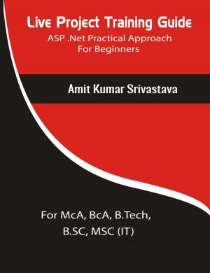 Cover of the book Live Project Training Guide ASP.Net Practical Approach For Beginners by Rekha Shukla