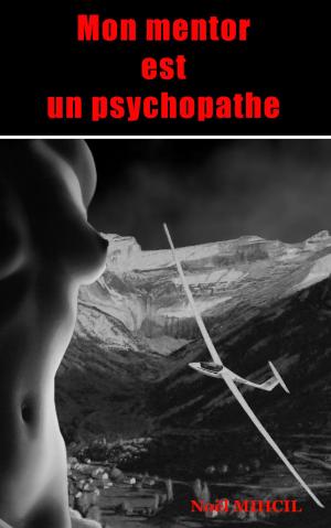 Cover of the book Mon mentor est un psychopathe by Peter Lloyd