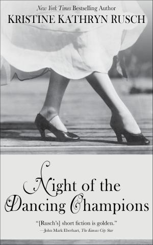 Cover of the book Night of the Dancing Champions by Kristine Kathryn Rusch, Dean Wesley Smith, David H. Hendrickson, Dayle A. Dermatis, Michael Kowal, Angela Penrose, Anthea Sharp, Dave Raines, Thea Hutcheson, Eric Kent Edstrom, Brenda Carre, Brigid Collins, Leah Cutter, Fiction River
