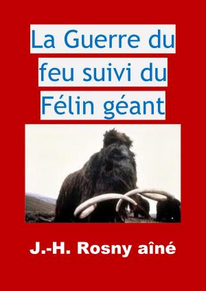Book cover of La Guerre du feu suivi du Félin géant