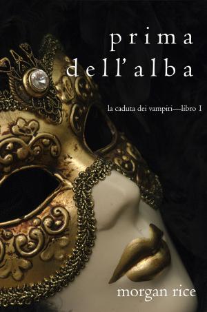 Cover of the book Prima dell’Alba (La Caduta dei Vampiri—Libro 1) by Northern Beaches Writers' Group