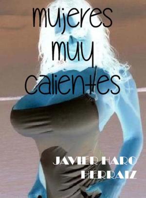 Cover of the book MUJERES MUY CALIENTES by JAVIER HARO HERRAIZ