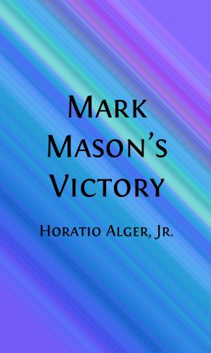 Cover of the book Mark Mason's Victory (Illustrated) by Edward Stratemeyer