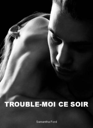 Cover of the book Trouble-moi ce soir by Alaura Shi Devil