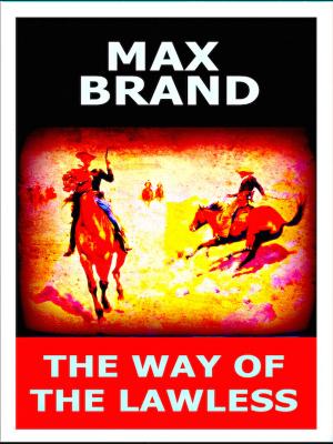 Book cover of Max Brand - The Way Of The Lawless