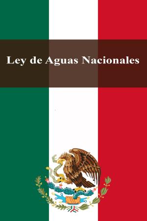 Cover of the book Ley de Aguas Nacionales by Estados Unidos Mexicanos