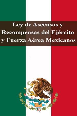 Book cover of Ley de Ascensos y Recompensas del Ejército y Fuerza Aérea Mexicanos