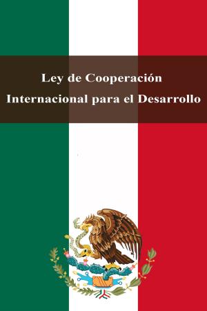 Cover of the book Ley de Cooperación Internacional para el Desarrollo by José de Alencar