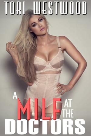 Cover of the book A MILF at the Doctors by Tori Westwood