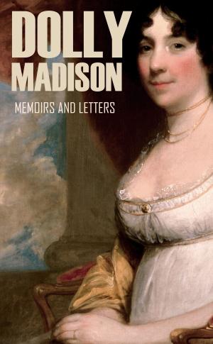 Cover of the book Memoirs and Letters of Dolly Madison by Mrs. Miriam Davis Colt
