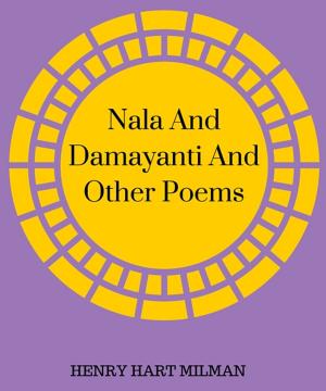 Cover of the book Nala And Damayanti And Other Poems by Nahum Slouschz